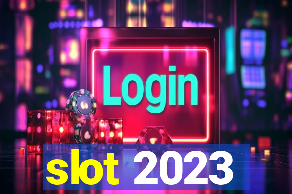 slot 2023