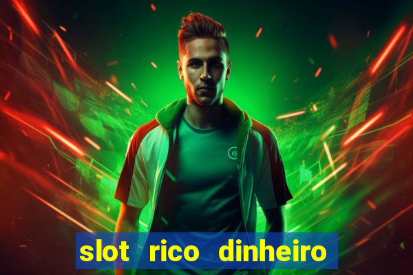 slot rico dinheiro real truco