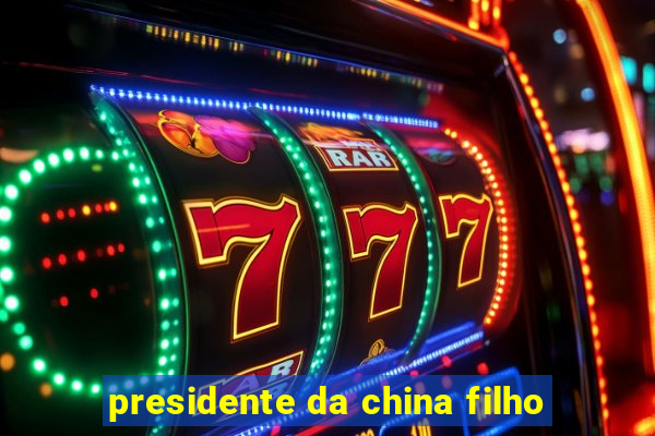 presidente da china filho