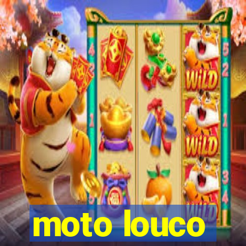 moto louco