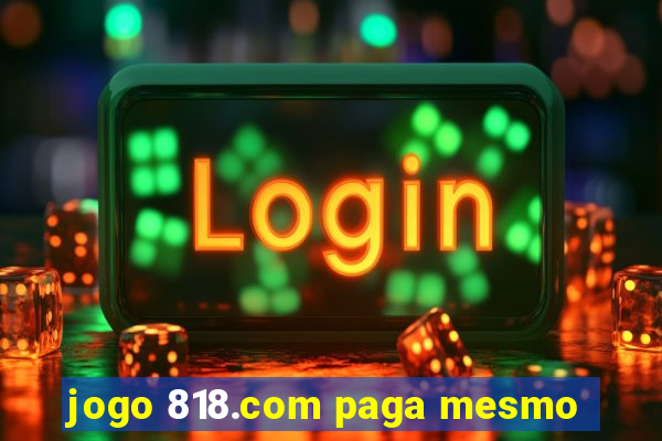 jogo 818.com paga mesmo