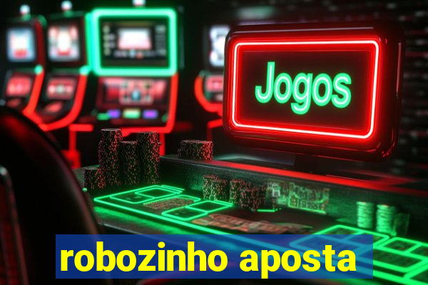 robozinho aposta