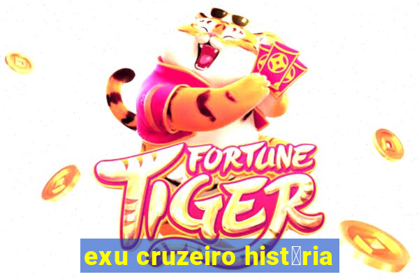 exu cruzeiro hist贸ria