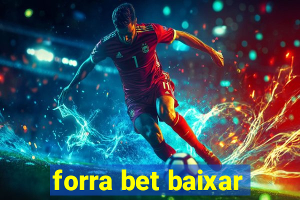 forra bet baixar