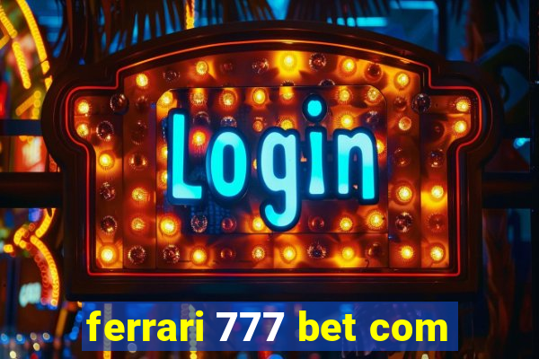 ferrari 777 bet com