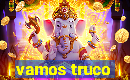 vamos truco