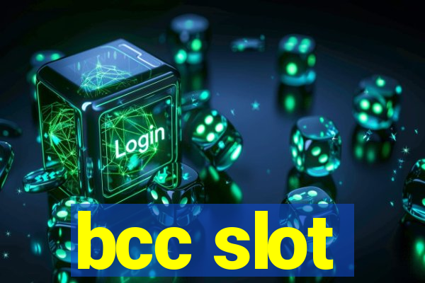 bcc slot