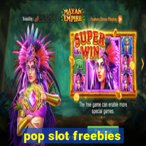 pop slot freebies