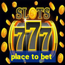 place to bet