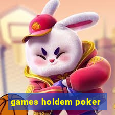 games holdem poker