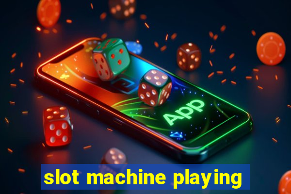 slot machine playing