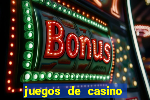 juegos de casino para ganar dinero real