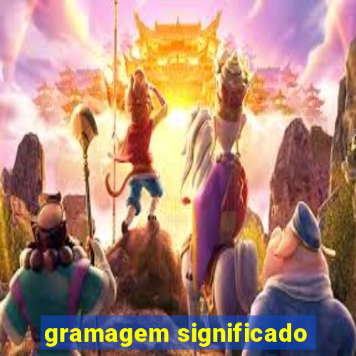 gramagem significado