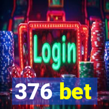 376 bet