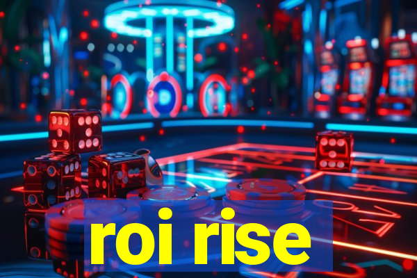 roi rise