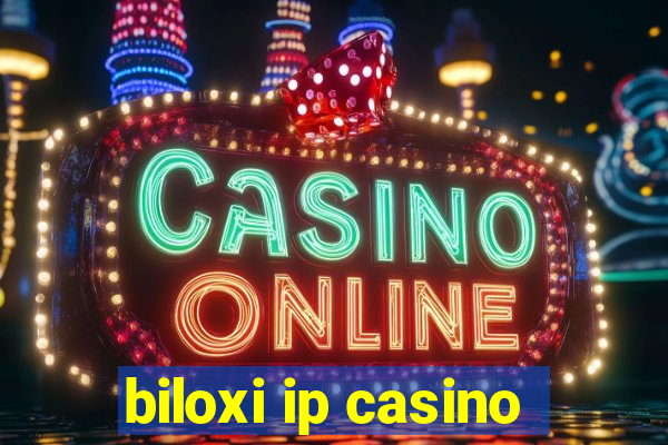 biloxi ip casino