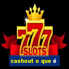 cashout o que é