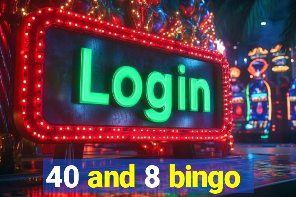 40 and 8 bingo