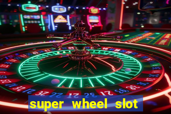 super wheel slot free play