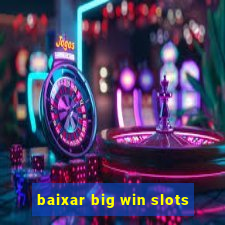 baixar big win slots