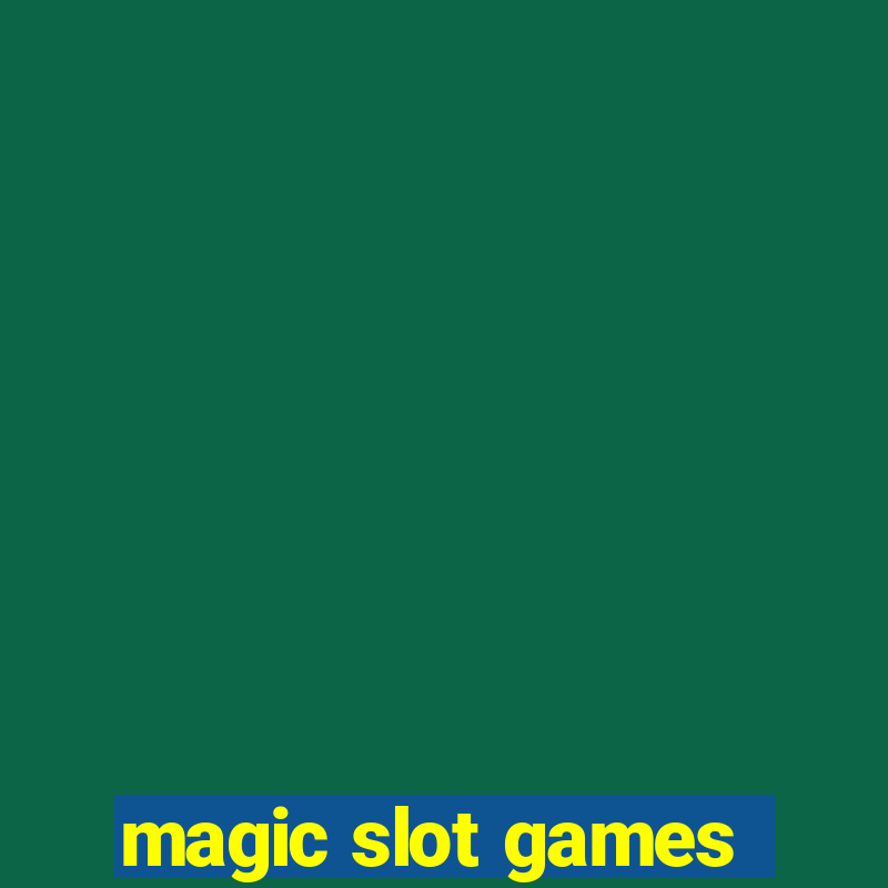 magic slot games