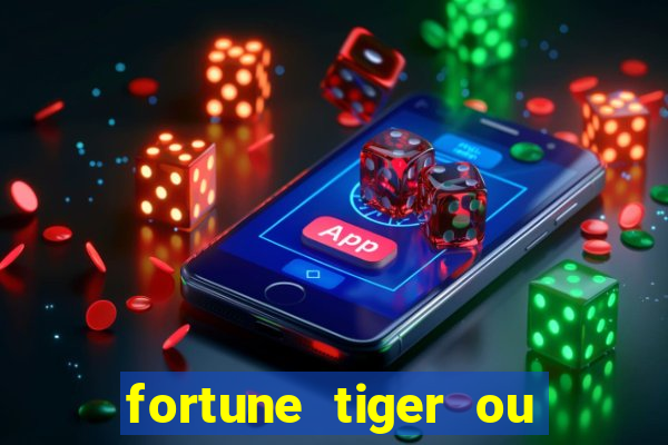 fortune tiger ou fortune ox