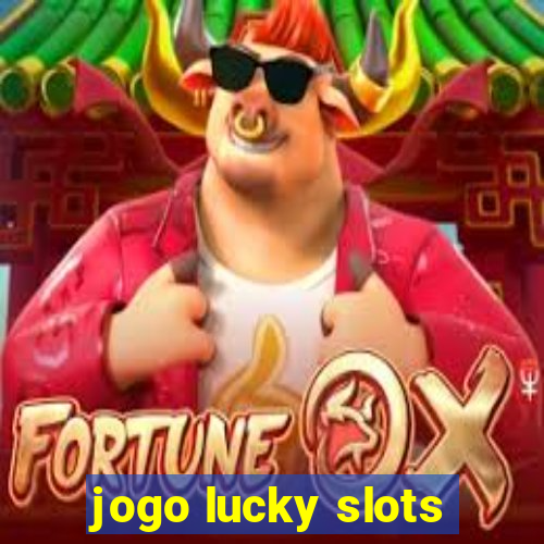 jogo lucky slots