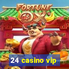 24 casino vip