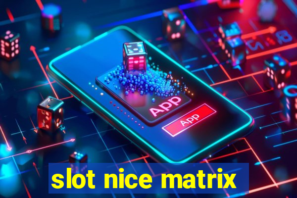 slot nice matrix