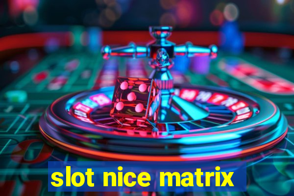 slot nice matrix