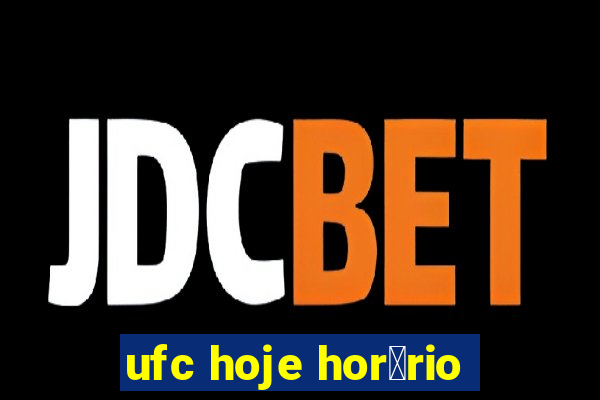 ufc hoje hor谩rio