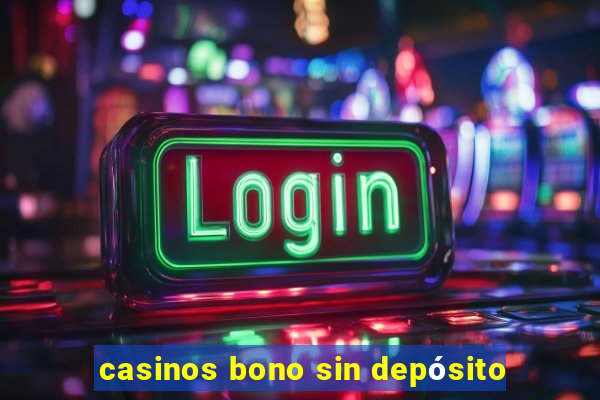 casinos bono sin depósito