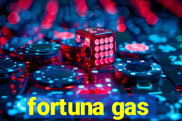 fortuna gas