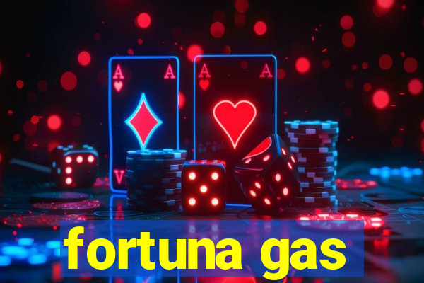 fortuna gas