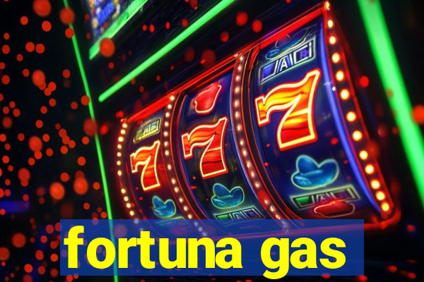 fortuna gas