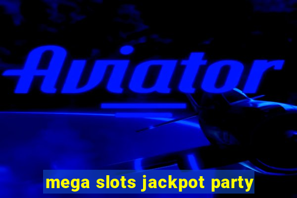 mega slots jackpot party