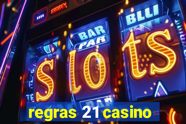 regras 21 casino