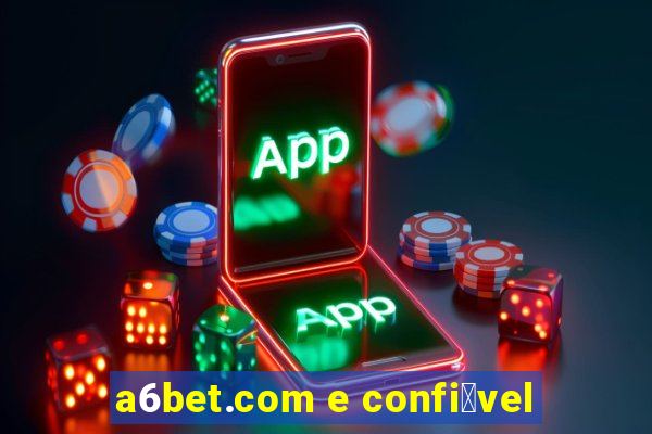 a6bet.com e confi谩vel