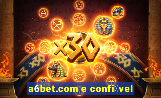 a6bet.com e confi谩vel