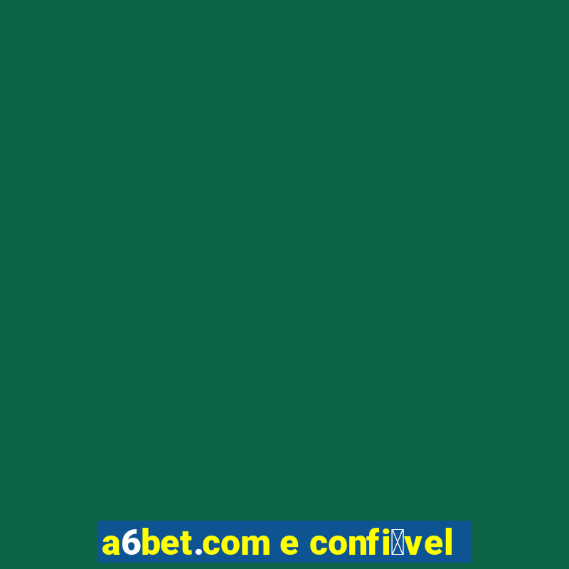 a6bet.com e confi谩vel