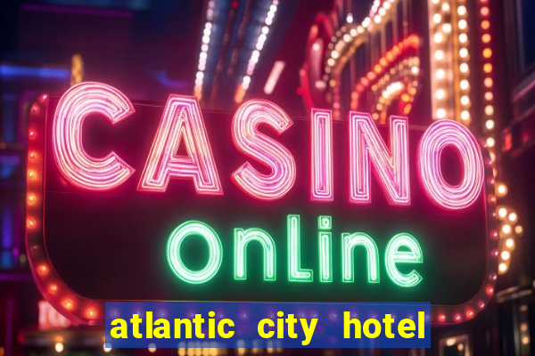 atlantic city hotel and casino