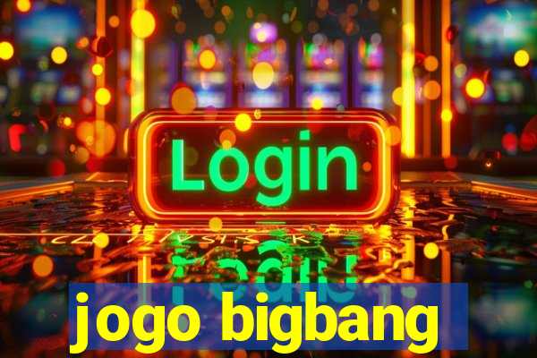 jogo bigbang