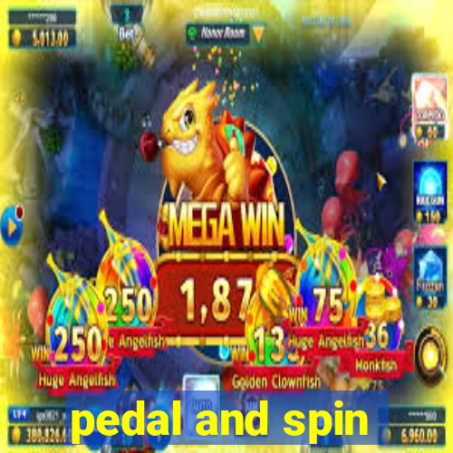 pedal and spin