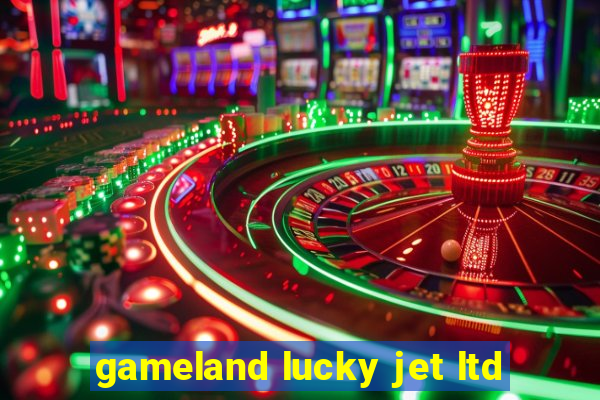 gameland lucky jet ltd