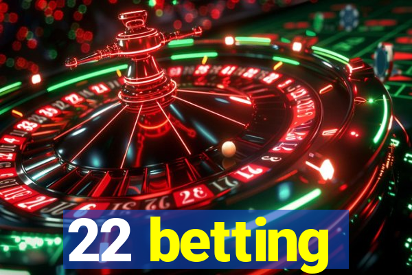 22 betting