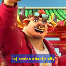 taj casino atlantic city