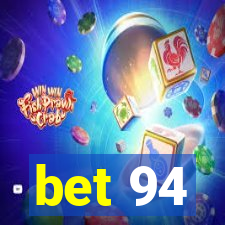 bet 94