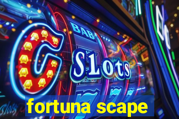 fortuna scape