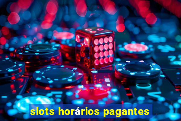 slots horários pagantes