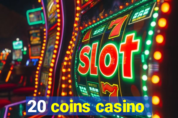 20 coins casino